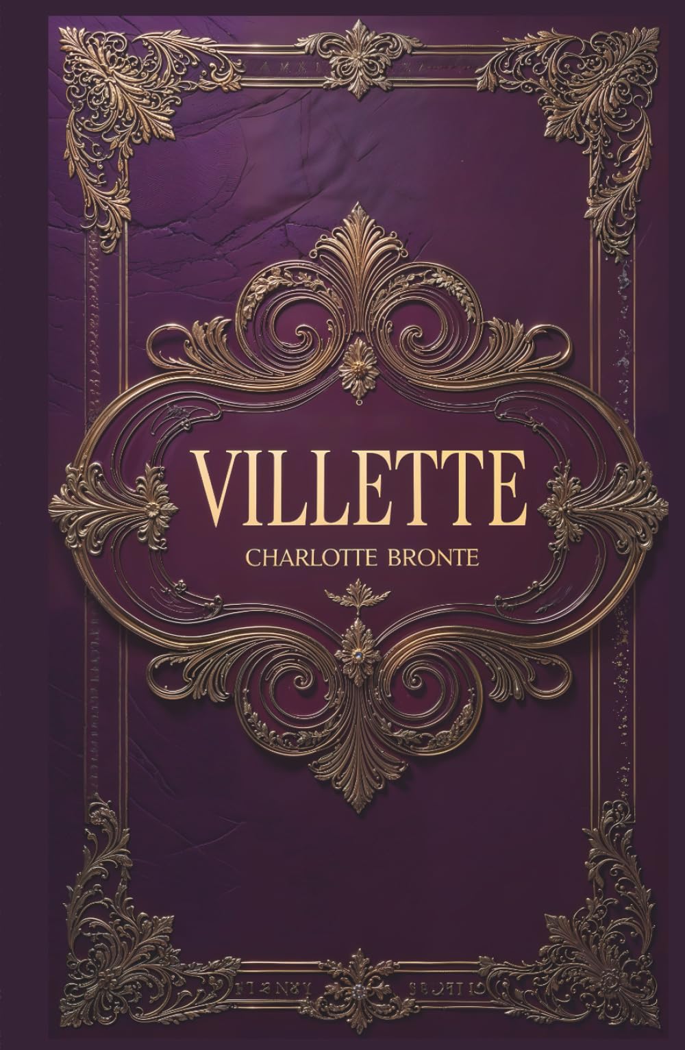 Villette: A Gothic Tale of Isolation and the Search for Love - A Charlotte Brontë Classic