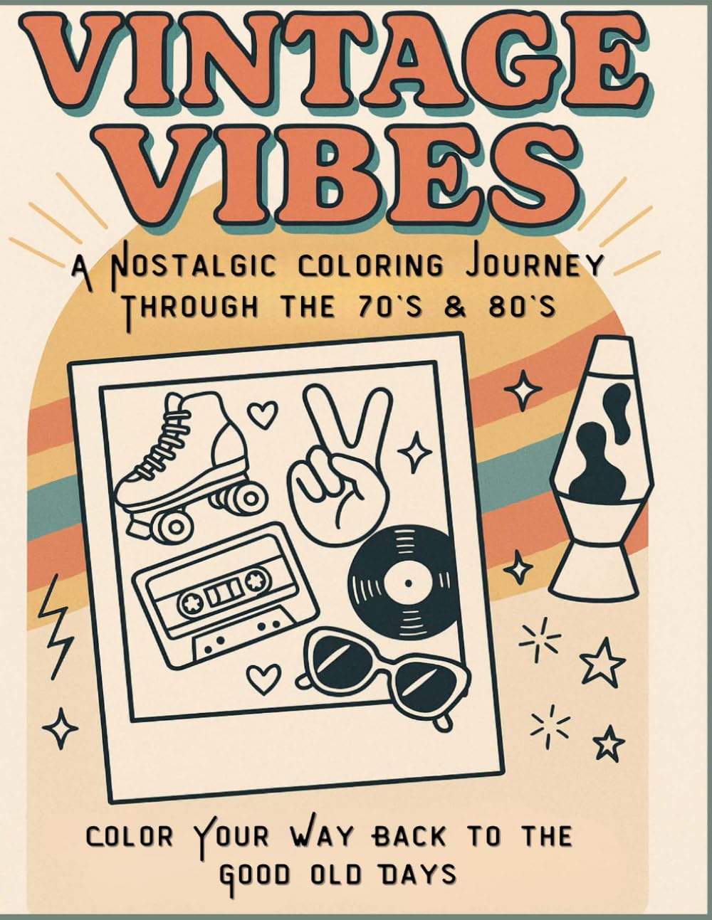 VINTAGE VIBES - A Nostalgic Coloring Journey Through the 70's and 80's: Color Your Way Back to the Good Old Days