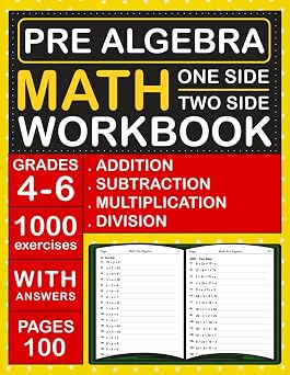 Pre Algebra Math Workbook For Grades 4-6 With Addition, Subtraction, Multiplication And Division One & Two Side