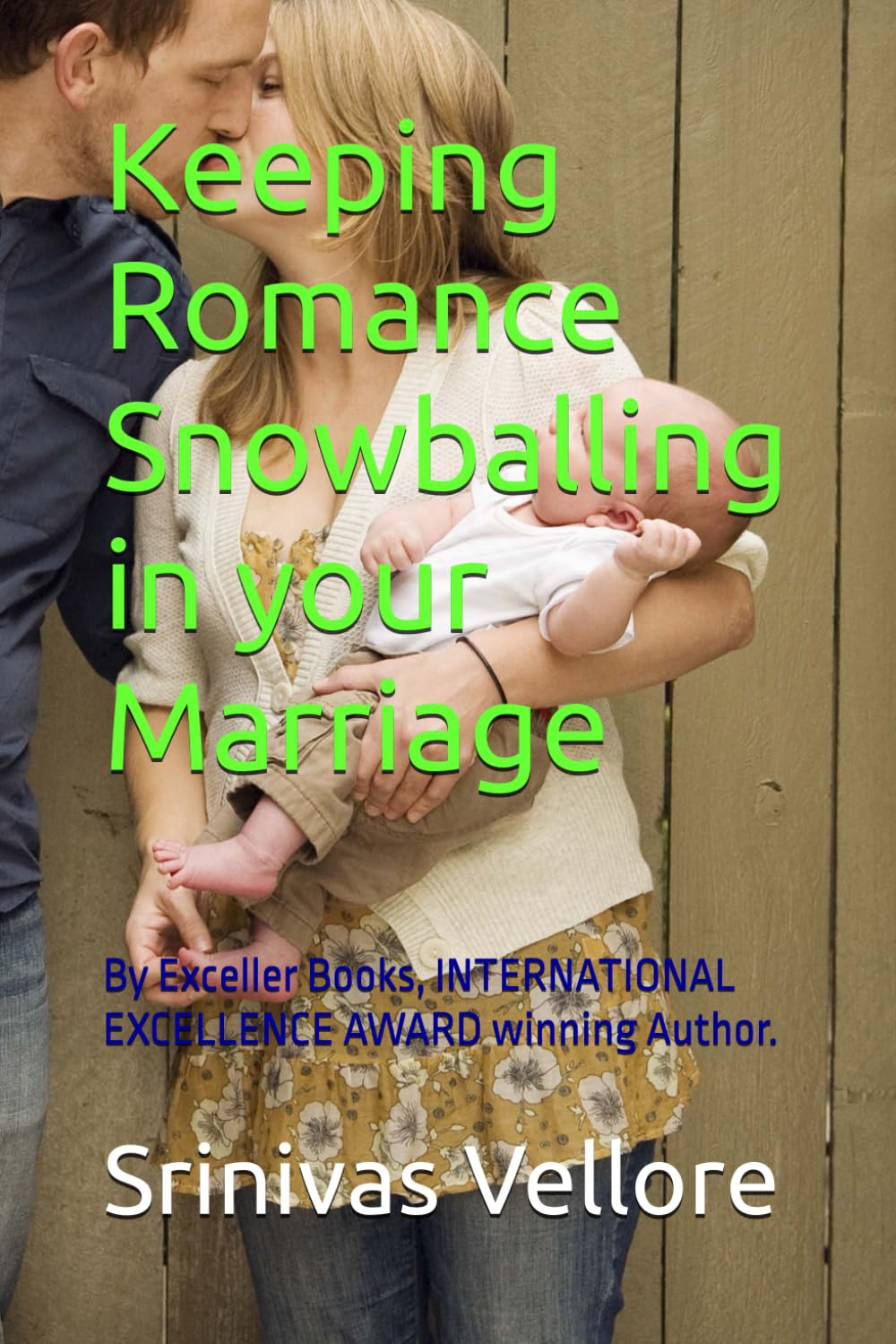 Keeping Romance Snowballing in your Marriage: By Exceller Books, INTERNATIONAL EXCELLENCE AWARD winning Author.