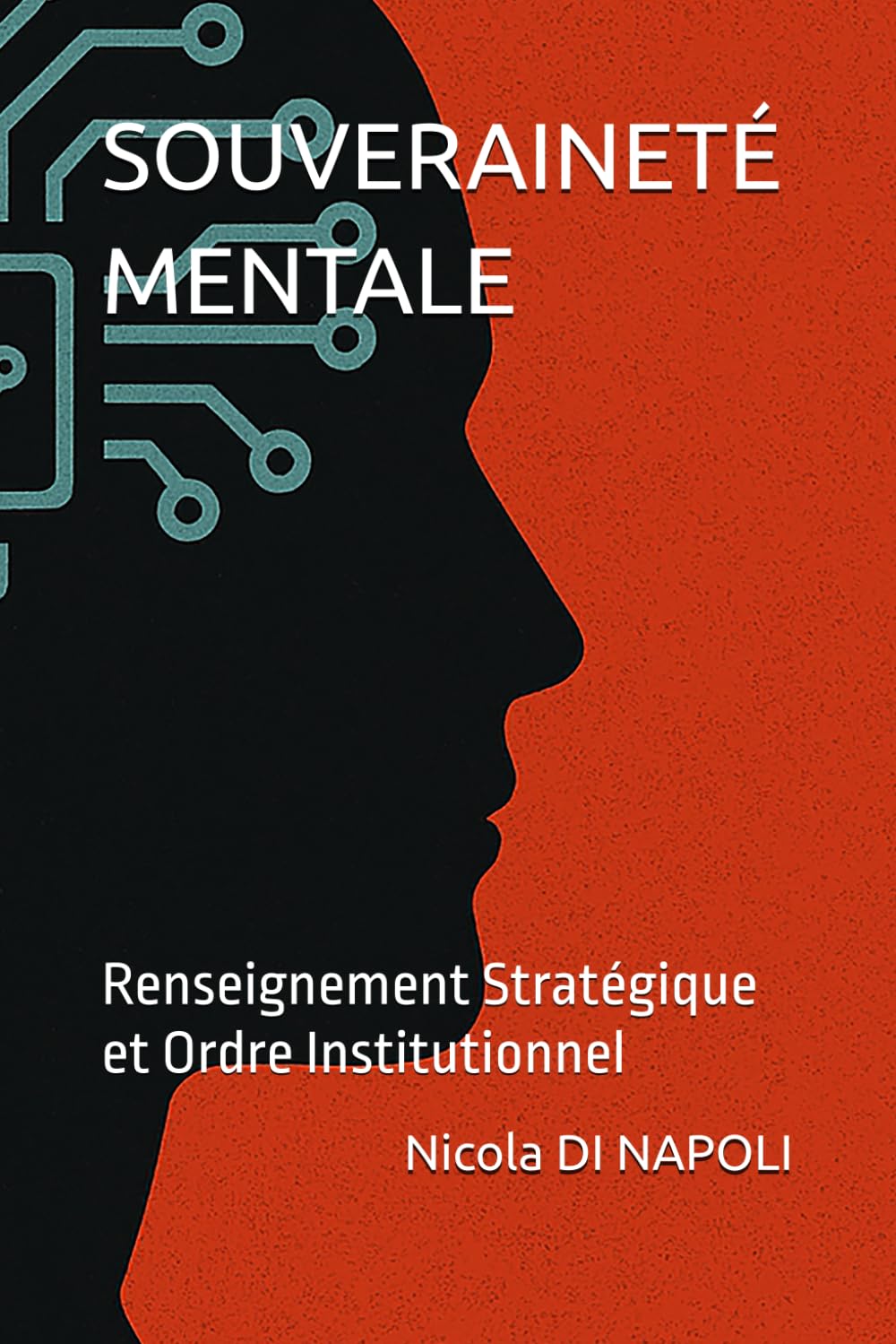 SOUVERAINETÉ MENTALE: Renseignement Stratégique et Ordre Institutionnel (Manuels de Renseignement et de Contre-espionnage)
