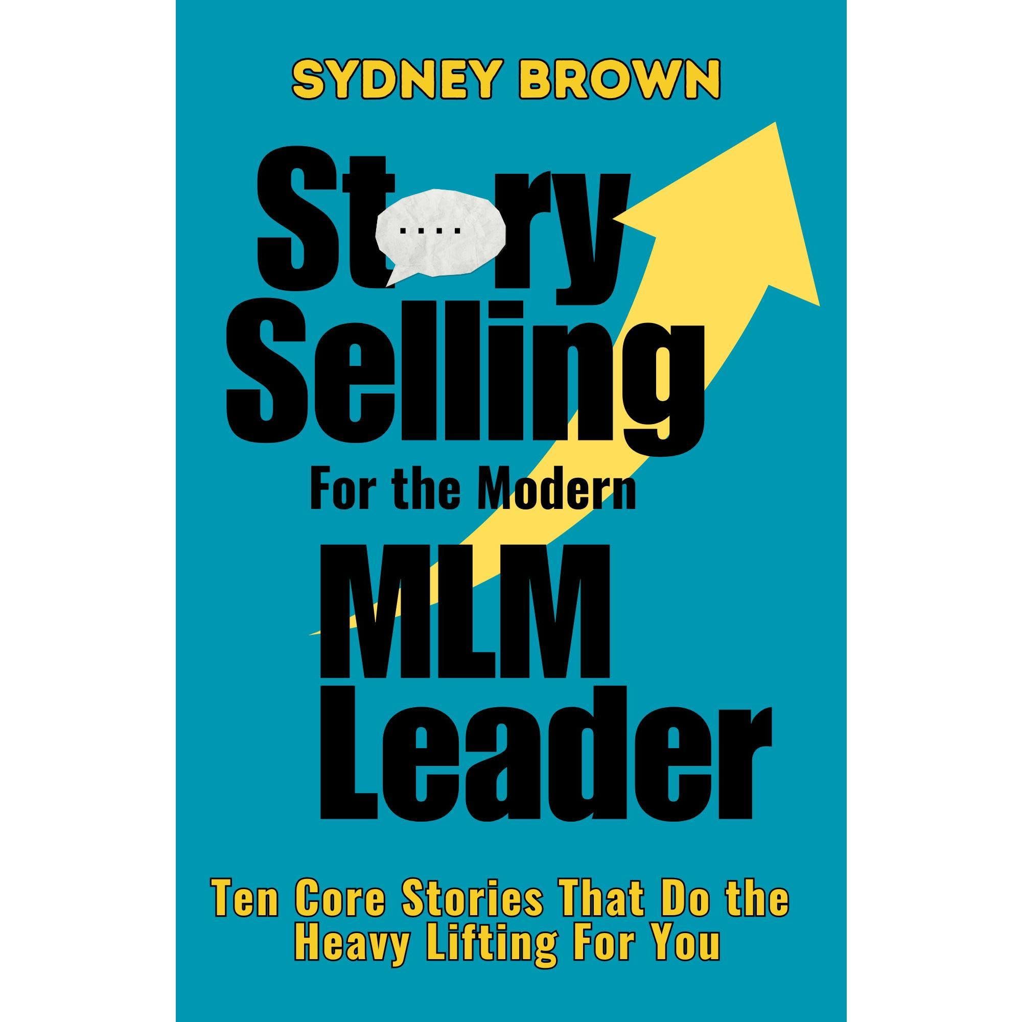 Story-Selling for the Modern MLM Leader
