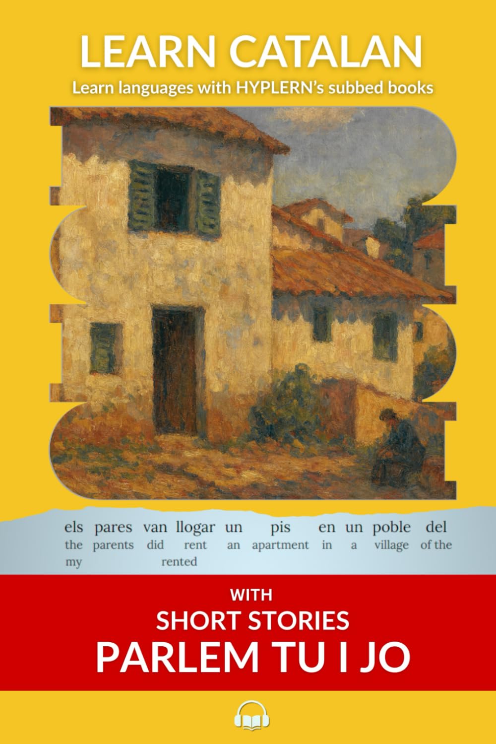 Learn Catalan with Short Stories from Parlem tu i jo: Interlinear Catalan to English: 1 (Learn Catalan with Interlinear Stories for Beginners and Advanced Readers)