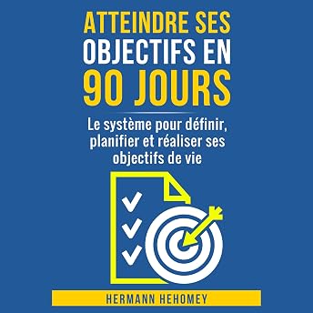 Atteindre ses objectifs en 90 jours [Achieve Your Goals in 90 Days] Livre Audio par Hermann HEHOMEY episode artwork