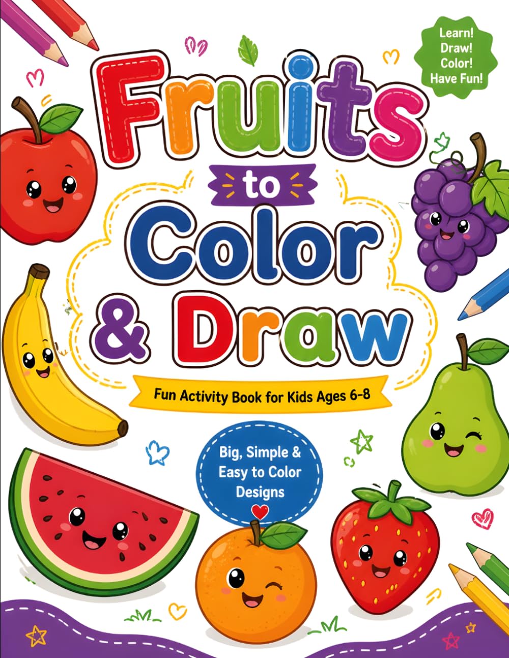 Fruits to Color & Draw: Fruits to Color & Draw: Easy Coloring & Drawing Book for Kids