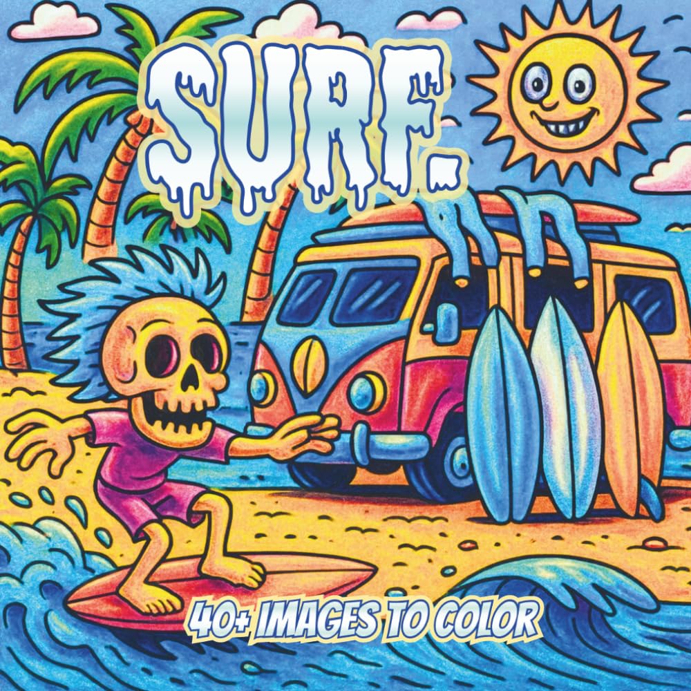 Surf.: A Lowbrow Pop Art Coloring Book of Waves and Everyday Beach Life (Lowbrow Chaos Coloring Book for Adults)