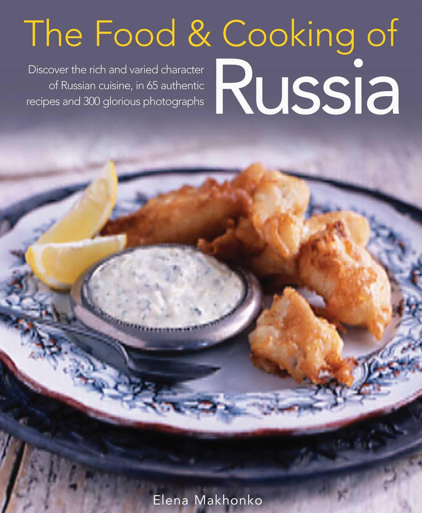 The Food and Cooking of Russia: Discover the Ri. Makhonko**