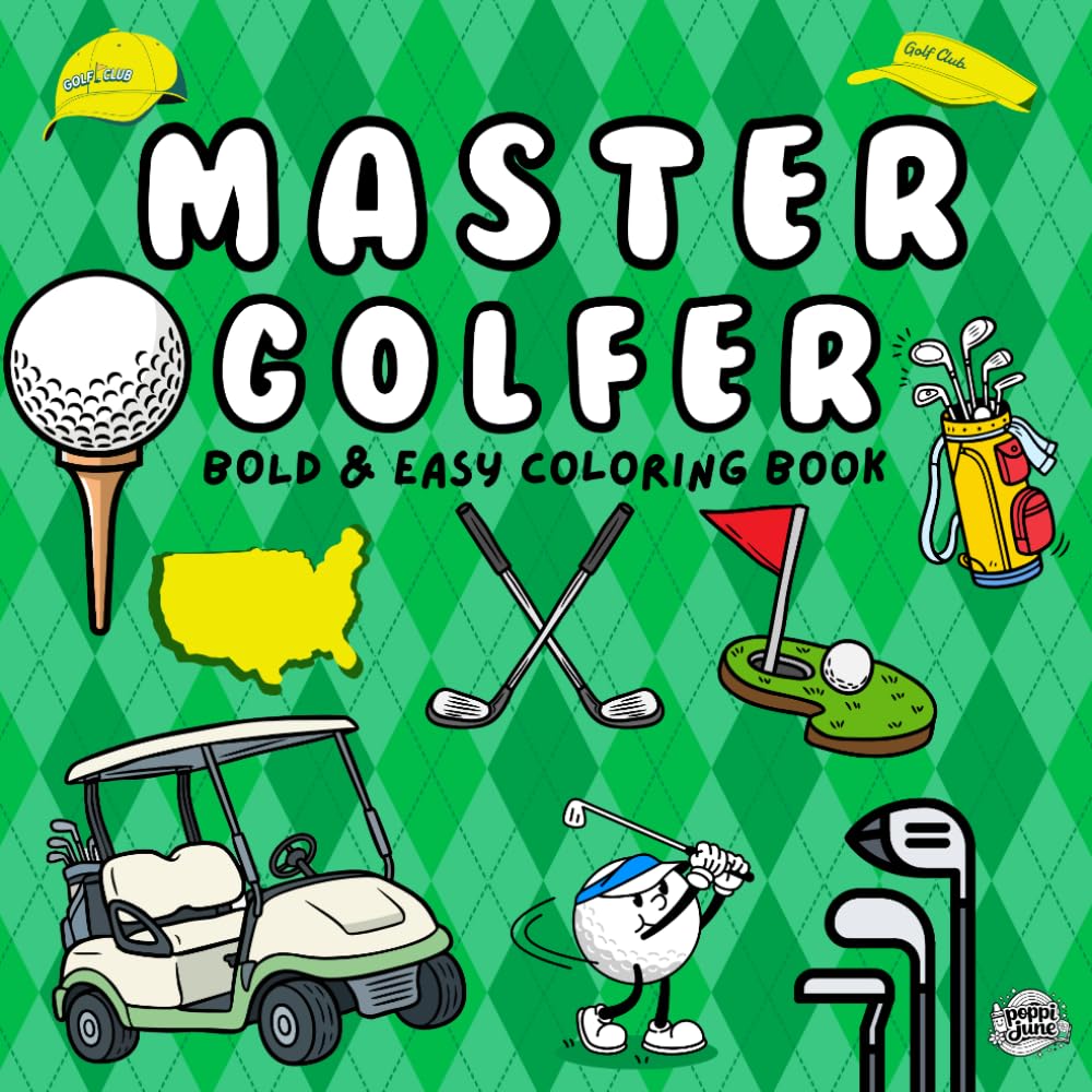 Master Golfer: Bold and Easy Coloring Book 50 Fun Golf Coloring Pages for Kids, Teens & Adults | Cute Golf Cart, Caddy, Snacks, Clubs & More