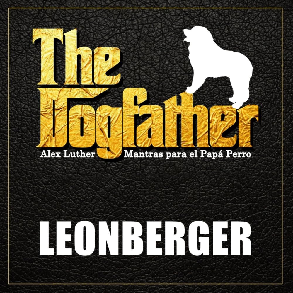 The Dogfather: Mantras para el Papá Perro - Leonberger