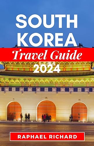 SOUTH KOREA TRAVEL GUIDE 2024: The Comprehensive Companion To Plan Your Trip To South Korea Exploring Its Rich History, Vibrant Culture, Delightful Cuisines ... (Globetrotter Travel Guide Books 2024)