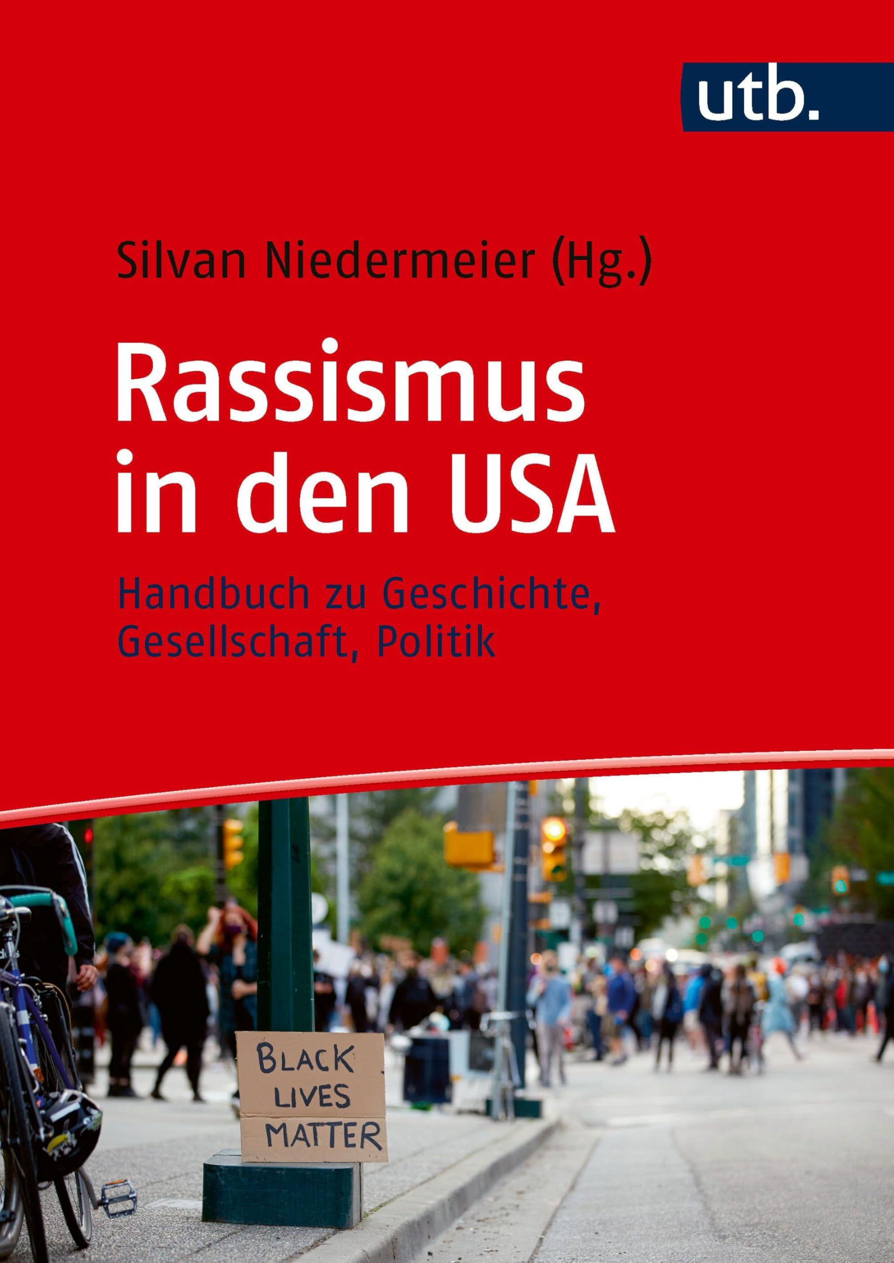 Rassismus in den USA: Handbuch zu Geschichte, Gesellschaft, Politik