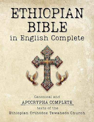 Ethiopian Bible in English Complete: Canonical and Apocrypha Complete texts of the Ethiopian Orthodox Tewahedo Church