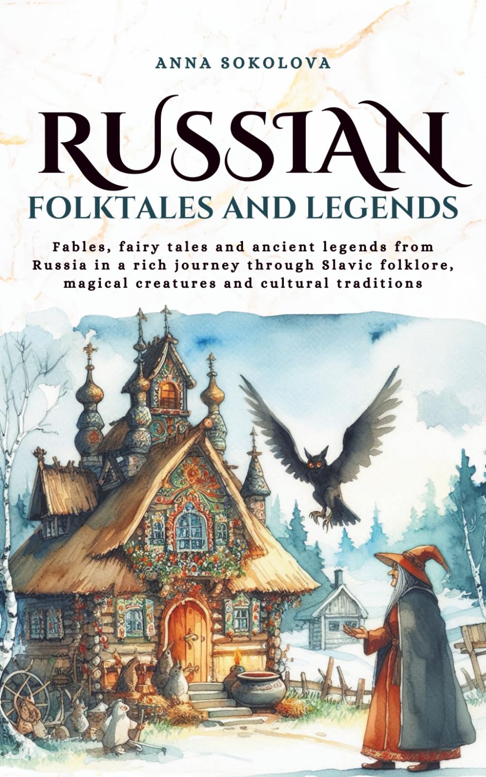 Russian folktales and Legends: Fables, fairy tales and ancient legends from Russia in a rich journey through Slavic folklore, magical creatures and cultural traditions (Tales Cosmos)