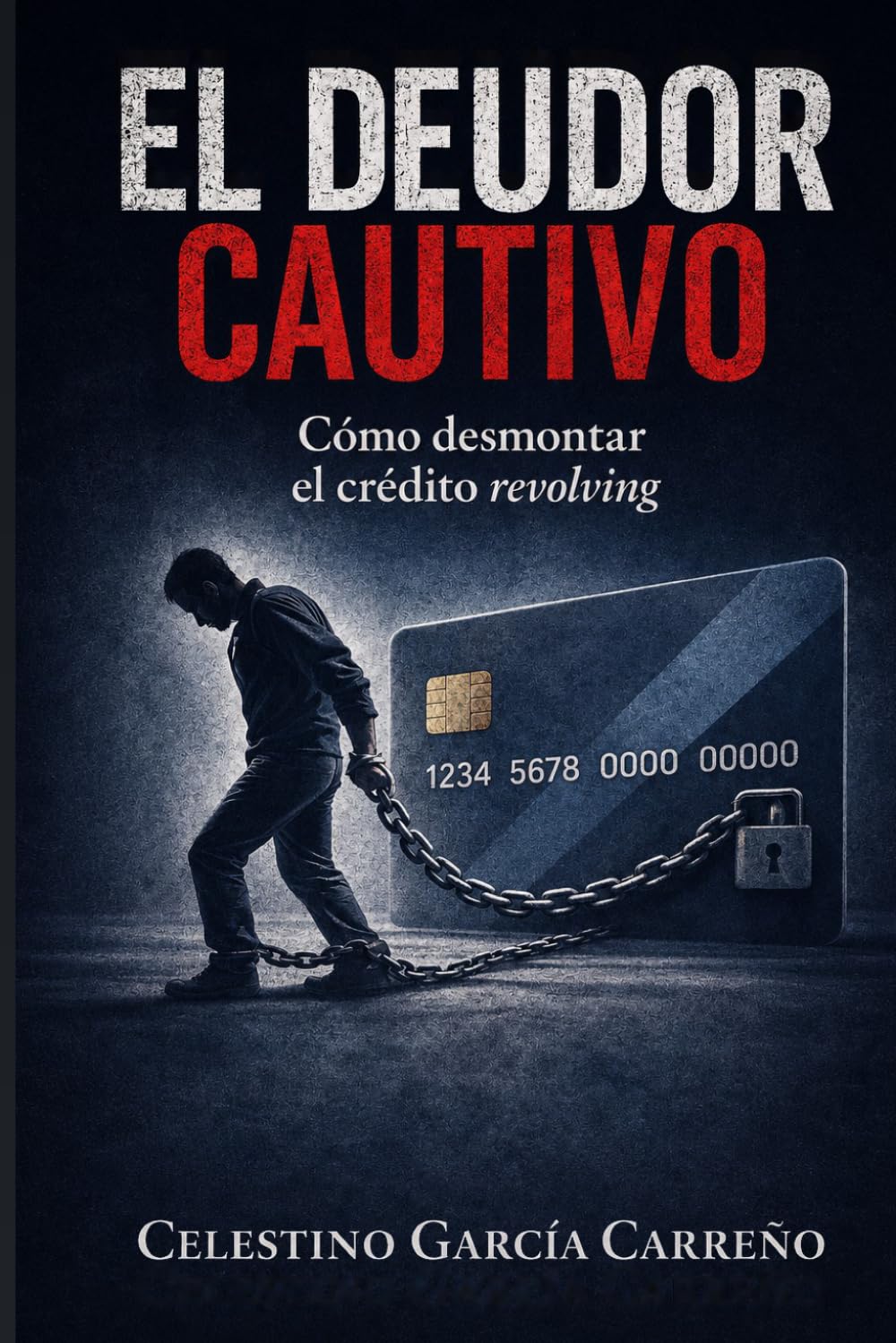 El deudor cautivo: Cómo desmontar el crédito revolving
