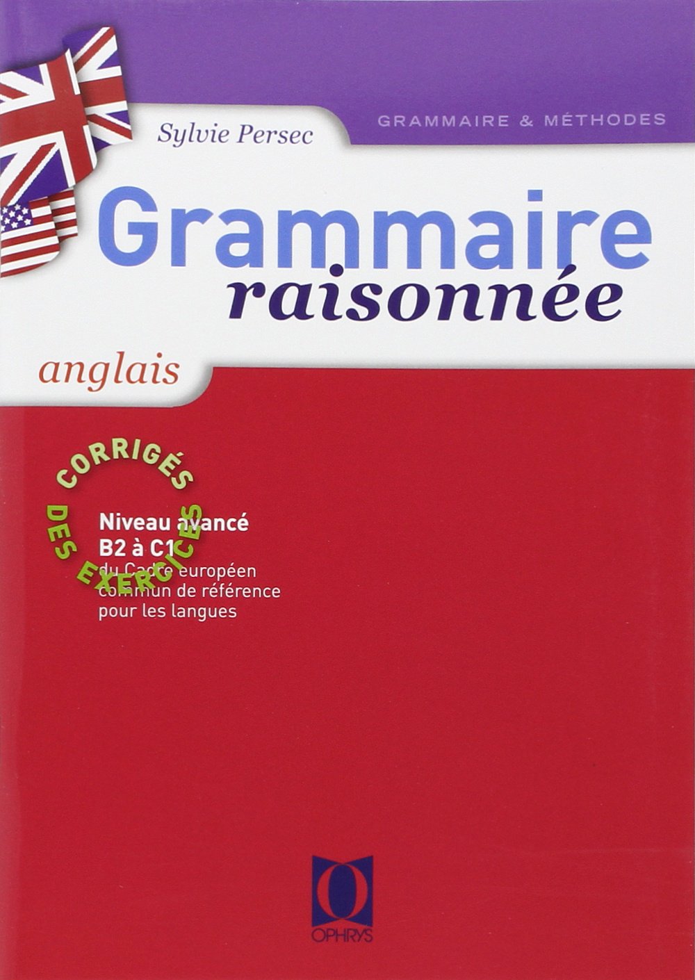 Grammaire raisonnee de l'anglais (B2-C1) - Corriges des exercices: Niveau avancé B1 à B2