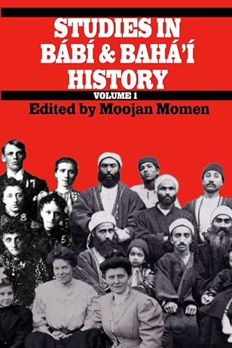 Studies in Babi and Baha'i History: Volume 1 (Studies in the Babi and Baha'i Religions)