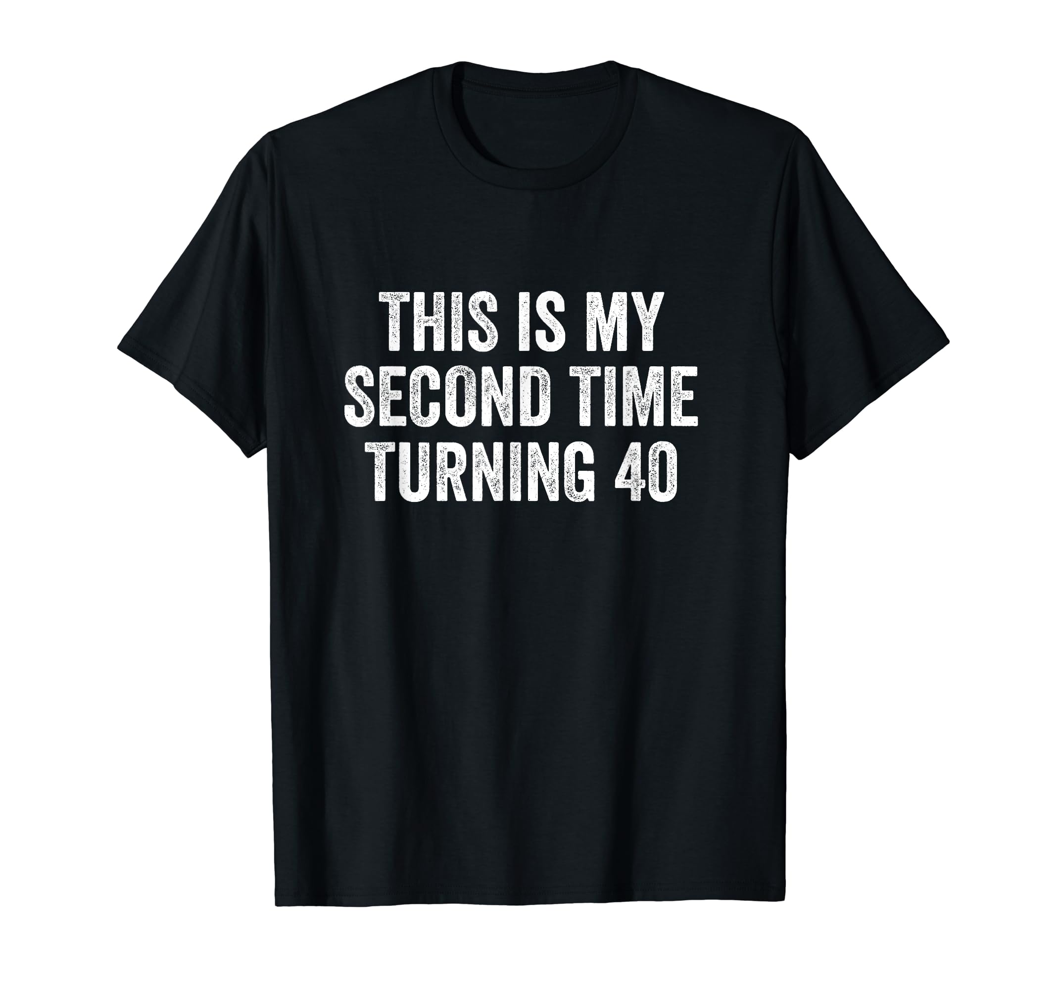 This My Second Time Turning 40 Funny 80th Birthday Old Gift T-ShirtOEKO-TEX STANDARD 100