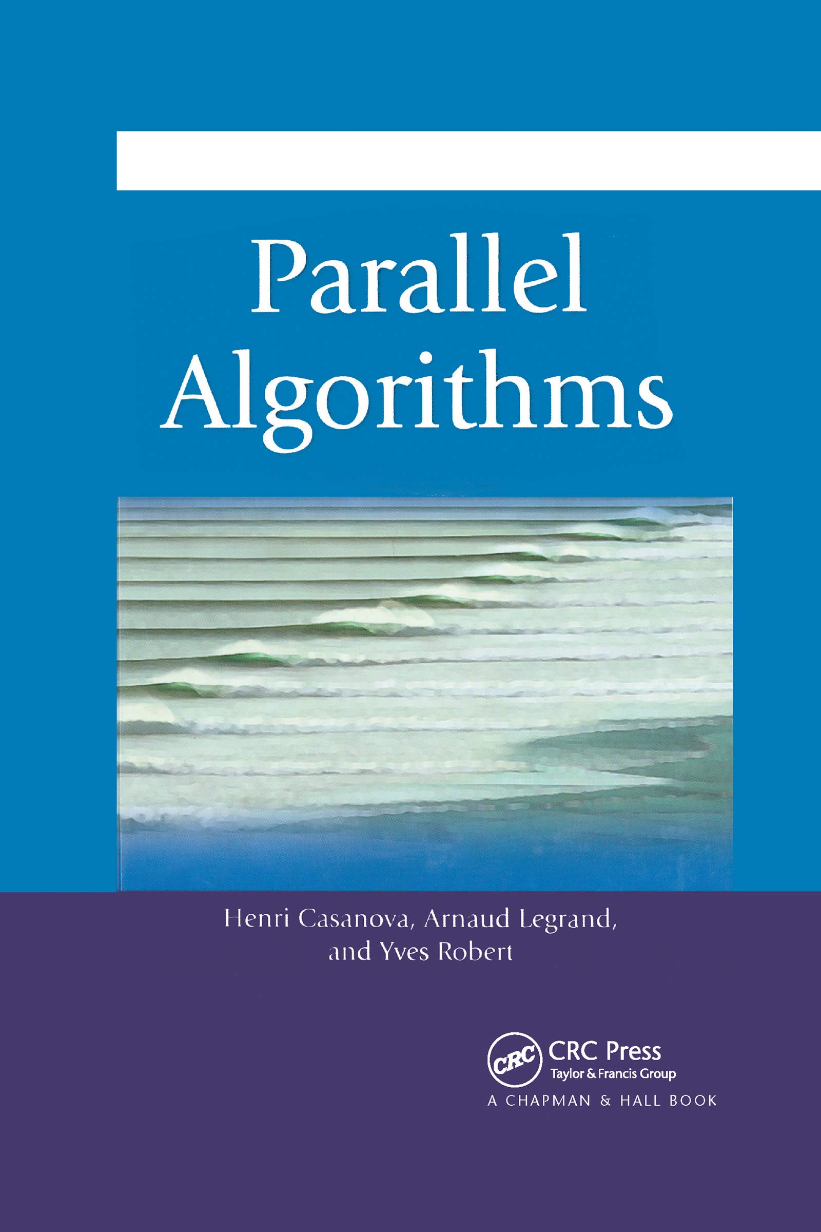 Parallel Algorithms (Chapman & Hall/CRC Numerical Analysis and ...