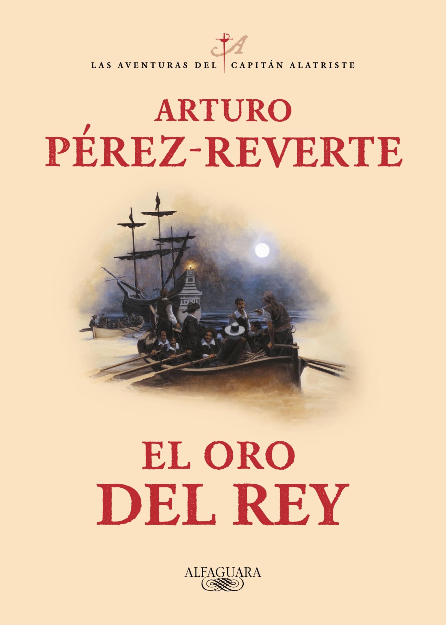 El oro del rey (Las aventuras del capitán Alatriste 4) (Spanish Edition)