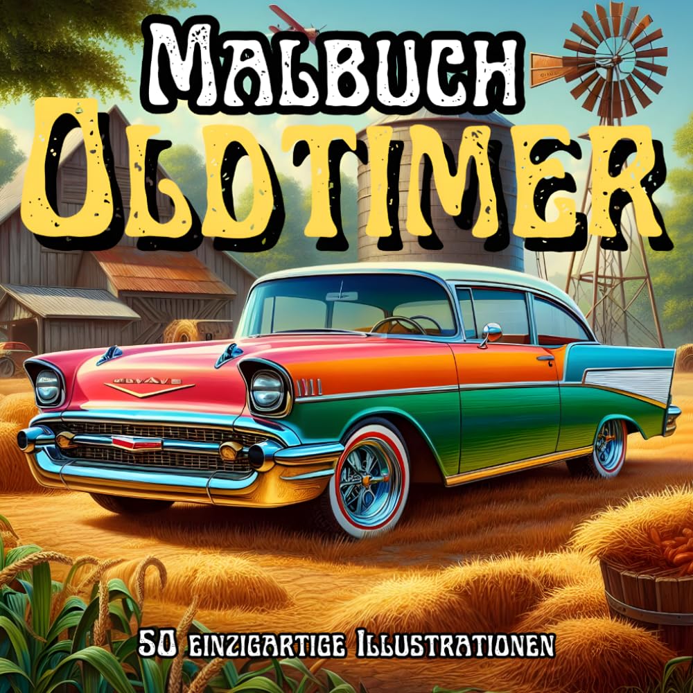 Malbuch Oldtimer: 50 detailreiche Oldtimer-Motive | Entspannendes Ausmalbuch für Erwachsene | Perfektes Geschenk für Autofans, Sammler und Liebhaber klassischer Fahrzeuge