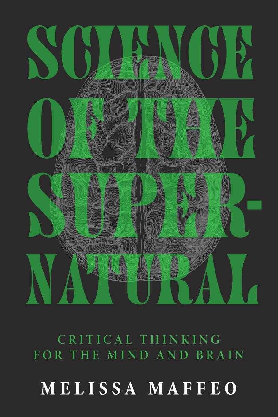 Science of the Supernatural: Critical Thinking for the Mind and Brain