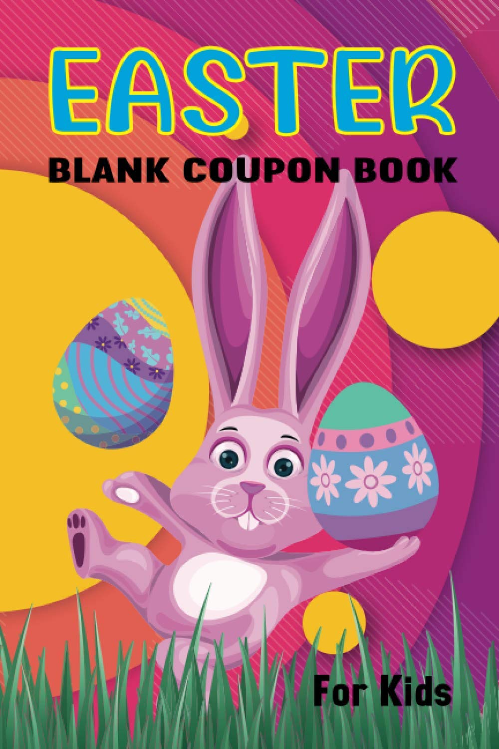 EASTER Blank Coupon Book for Kids: Fun Reward Tickets for Easter, Good Behavior and/ or Achievements