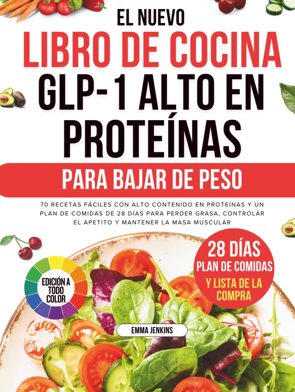 El Nuevo Libro De Cocina Glp-1 Alto En Proteínas Para Bajar De Peso: 70 recetas fáciles con alto contenido en proteínas y un plan de comidas de 28 ... el apetito y mantener la masa muscular