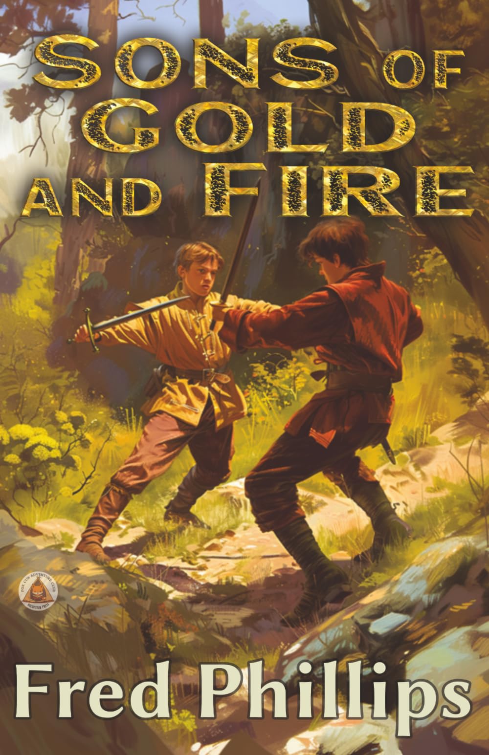 Sons of Gold and Fire: A Boy, a Dragon, and an Impossible Quest: A Gold and Fire Series Adventure