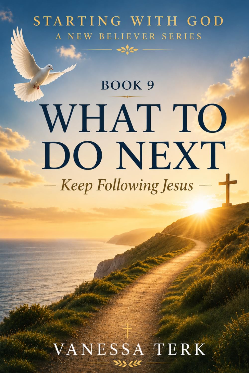 WHAT TO DO NEXT: Continuing Your Journey with Christ (Starting with God — A New Believer Series)