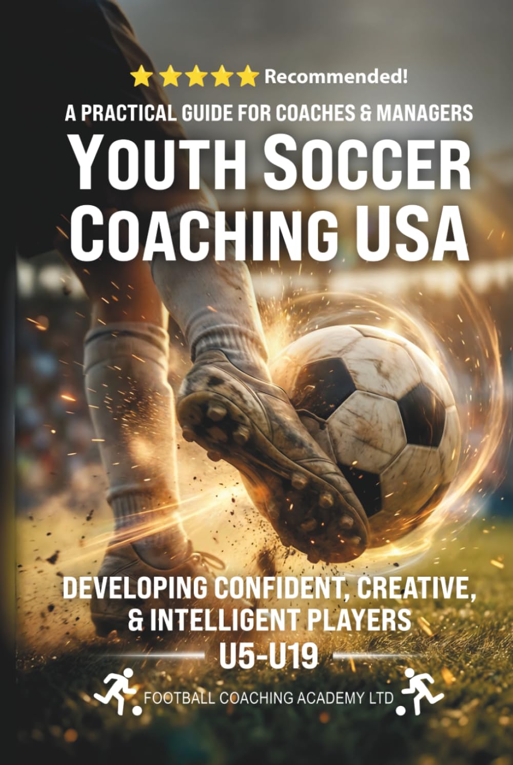 YOUTH SOCCER COACHING USA: Developing Confident, Creative, and Intelligent Players: Practical Guide for Coaches and Managers