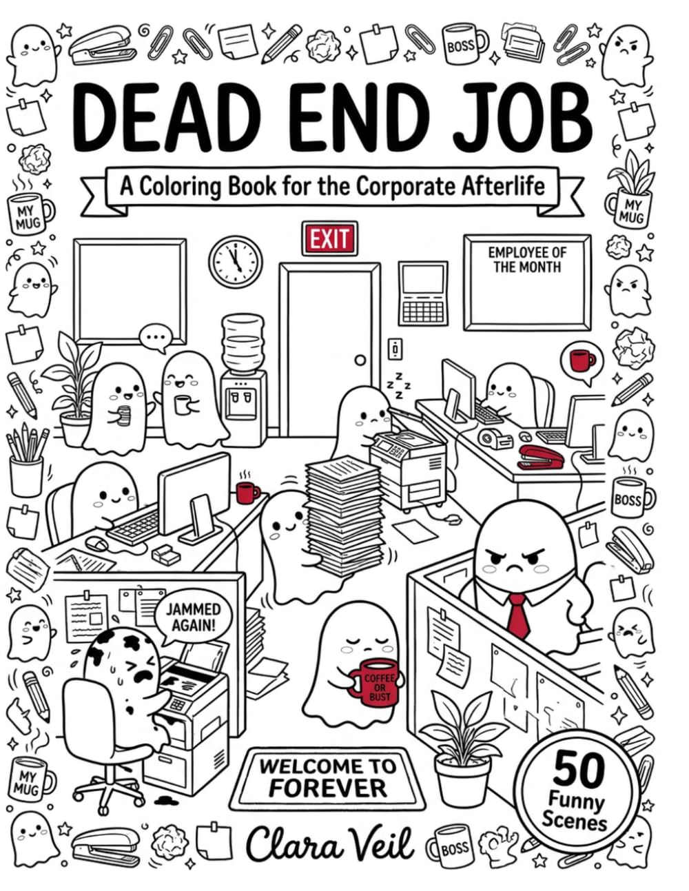 Dead End Job: A Funny Coloring Book for the Corporate Afterlife | 50 Snarky Office Humor Pages for Adults | Cute Ghost Gag Gift for Coworkers, Work ... Burnout Relief (Cute & Cozy Coloring Books)