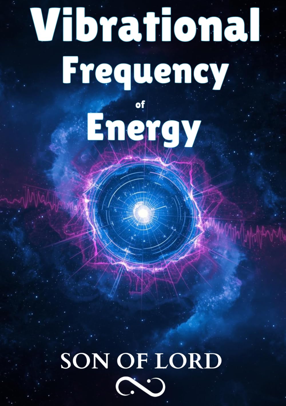 Vibrational Frequency of Energy: How Thought Energy, Emotional Frequency, and Consciousness Shape Your Reality From the Inside Out