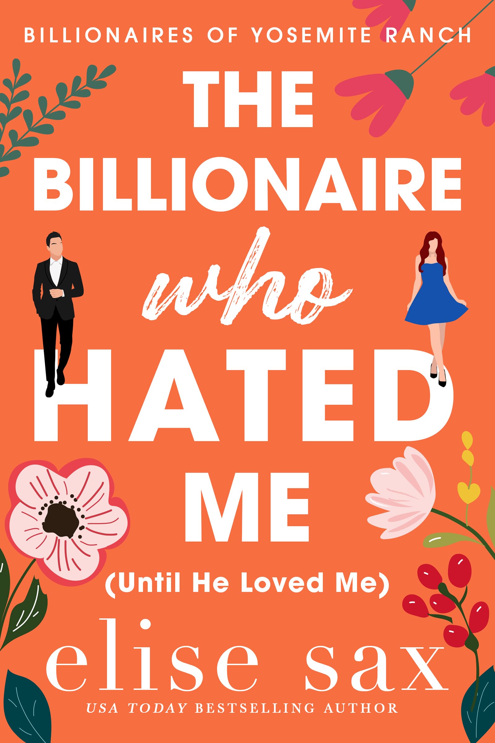 The Billionaire Who Hated Me (Until He Loved Me): A Small Town, Enemies to Lovers Billionaire Romance (Billionaires of Yosemite Ranch Book 1)