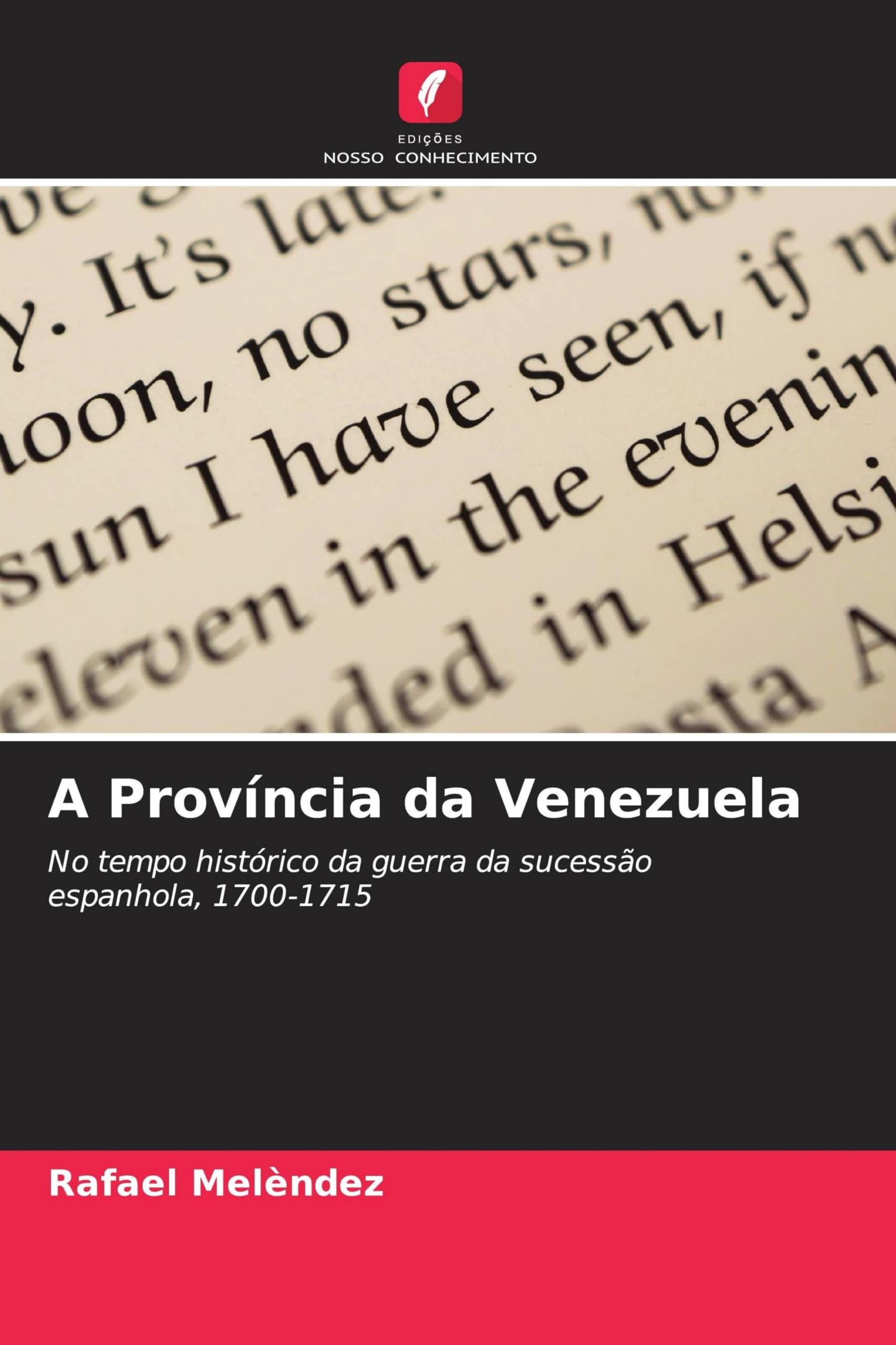 A Província da Venezuela: No tempo histórico da guerra da sucessão espanhola, 1700-1715