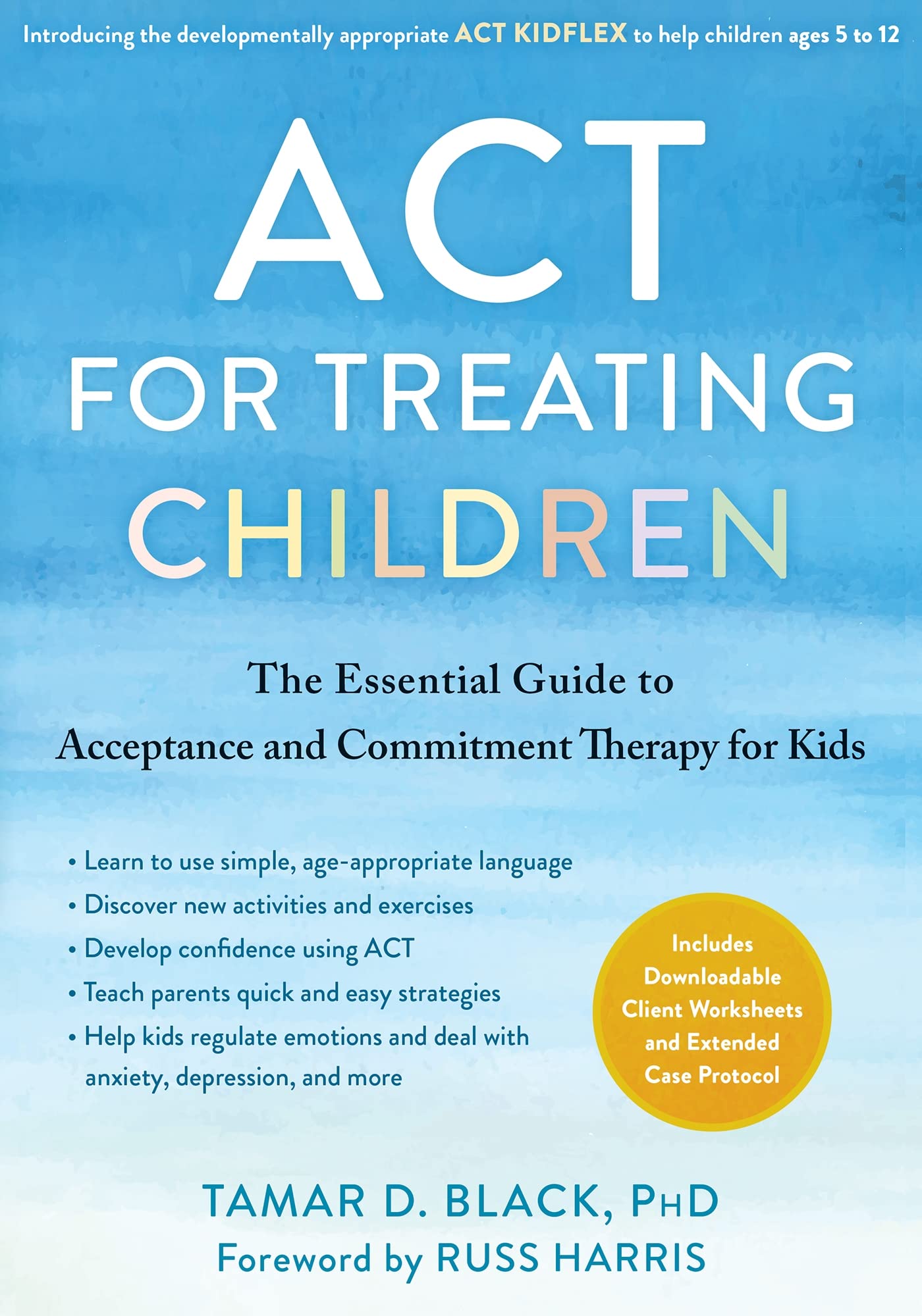 ACT for Treating Children 子ども向けACT心理療法 ACT for Treating Children: The Essential Guide to Acceptance and