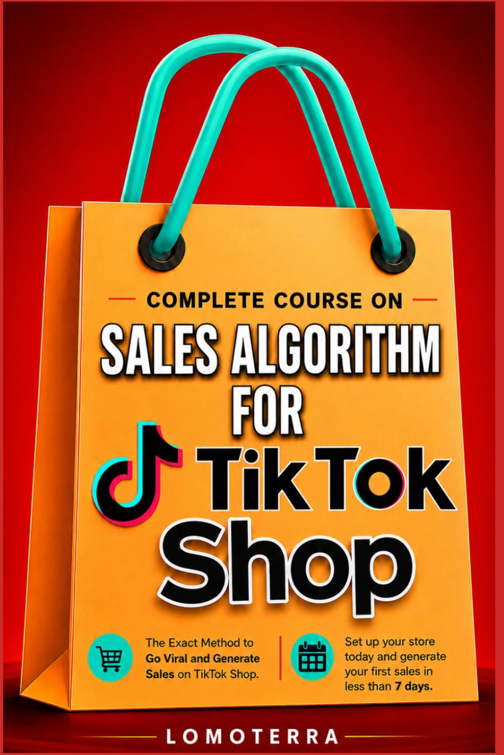 Complete course on TikTok Shop Sales Algorithm: The Exact Method to Go Viral and Generate Sales on TikTok Shop: Set Up Your Shop Today and Generate Your First Sales in Less Than 7 Days.