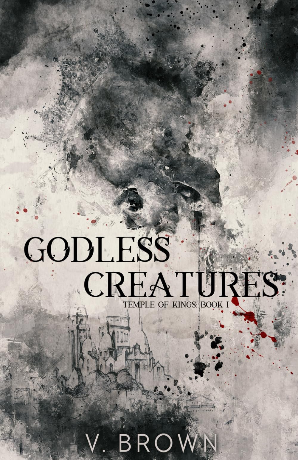 Godless Creatures: A Dark Romance (Temple of Kings)
