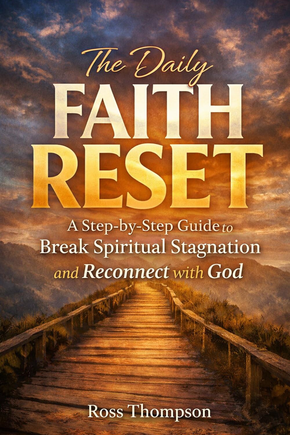 The Daily Faith Reset: Break spiritual stagnation and reconnect with God (Faith Living)