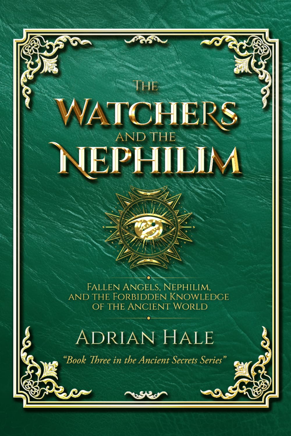 The Watchers and the Nephilim: Fallen Angels, Nephilim, and the Forbidden Knowledge of the Ancient World (Ancient Secrets Series)