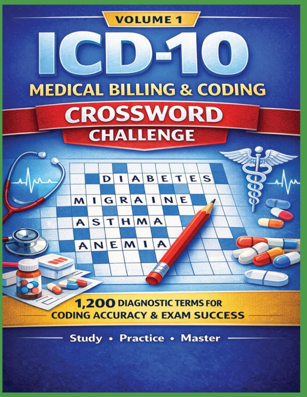 ICD-10 Medical Billing & Coding Crossword Challenge Volume 1: 1,200 Diagnostic Terms to Strengthen Coding Accuracy, Recall, and Exam Readiness (Inside the Medical World)
