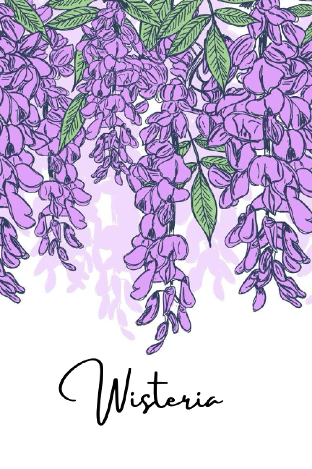 Wisteria Hanging Flowers Purple Notebook: Cottage Garden Gift (Modern Floral Notebooks)