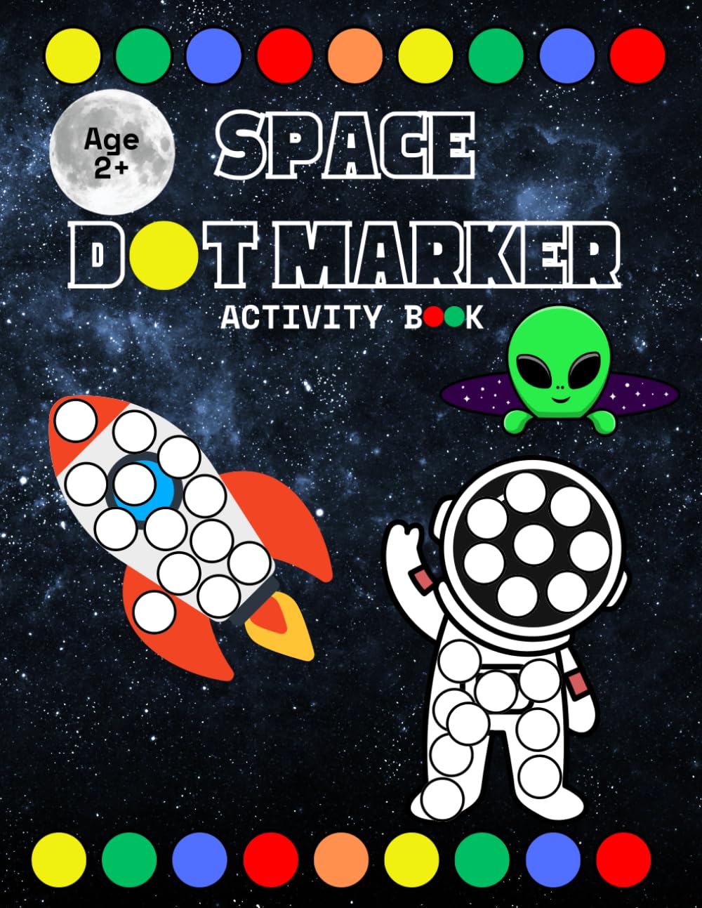 Space Dot Markers Activity Book: For Kids 2+, Do a Dot for Toddlers and Preschool Children