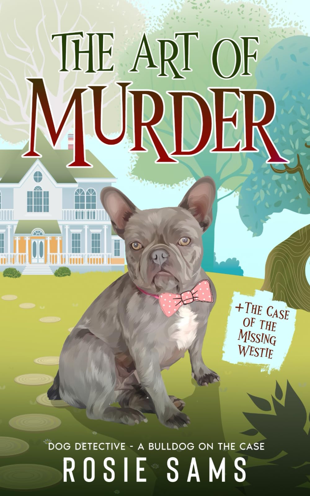 The Art of Murder (Dog Detective - A Bulldog on the Case Cozy Mystery)