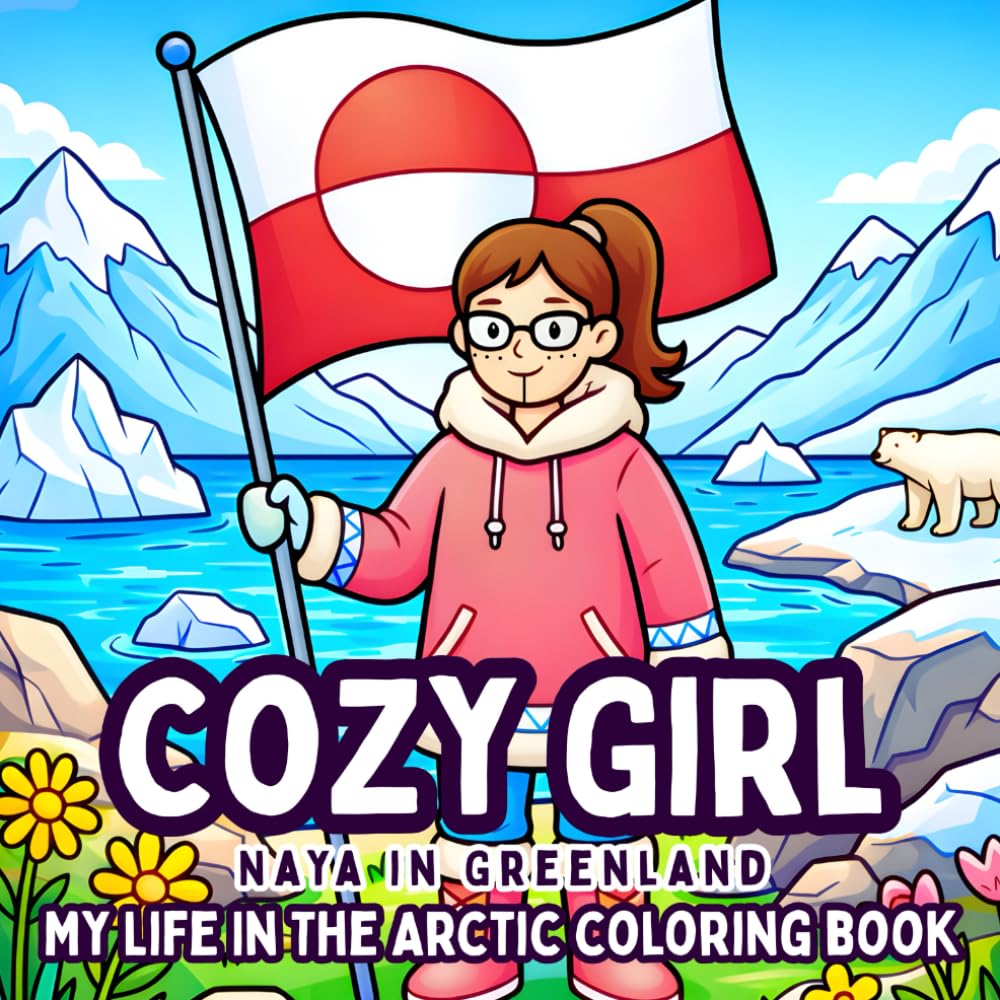 Cozy Girl Naya in Greenland: My Life In The Arctic Coloring Book