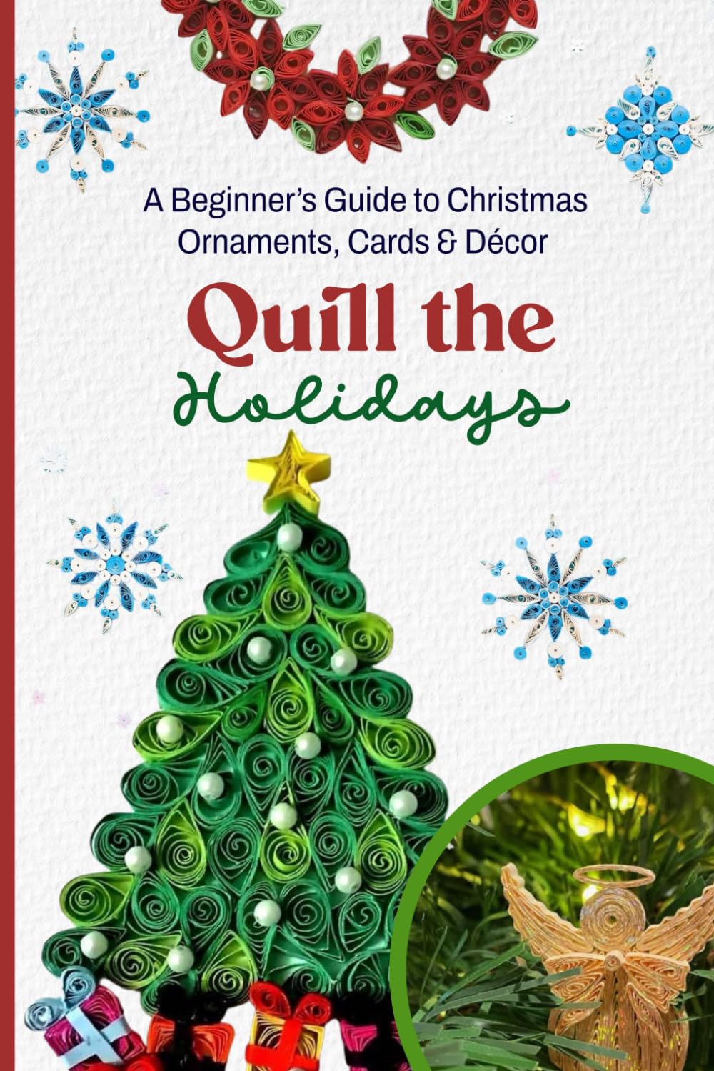 Quill the Holidays: A Beginner’s Guide to Christmas Ornaments, Cards & Décor