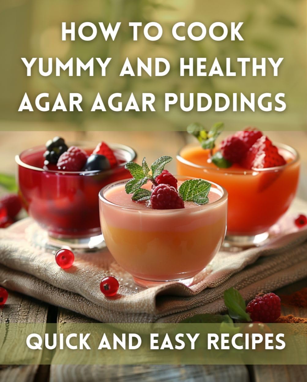 How to Cook Yummy and Healthy Agar Agar Puddings: Simple and Quick Pudding Recipes