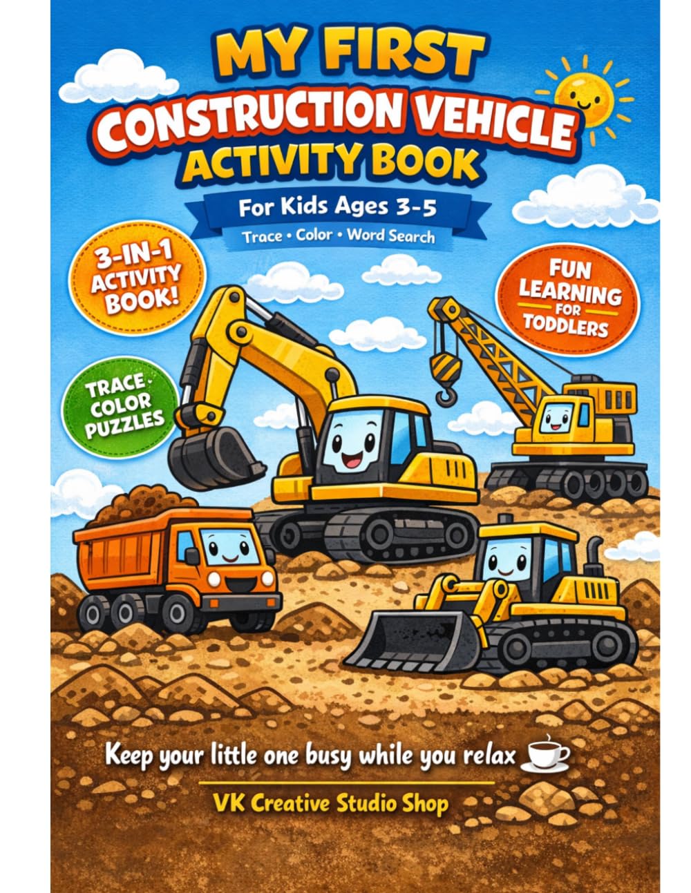 My First Construction Vehicle Activity Book for Kids Ages 3–5 Trace, Draw, Color & Puzzle Fun with Trucks, Diggers & Big Machines: Fun Learning ... + Word Search Puzzles & Reward Certificate