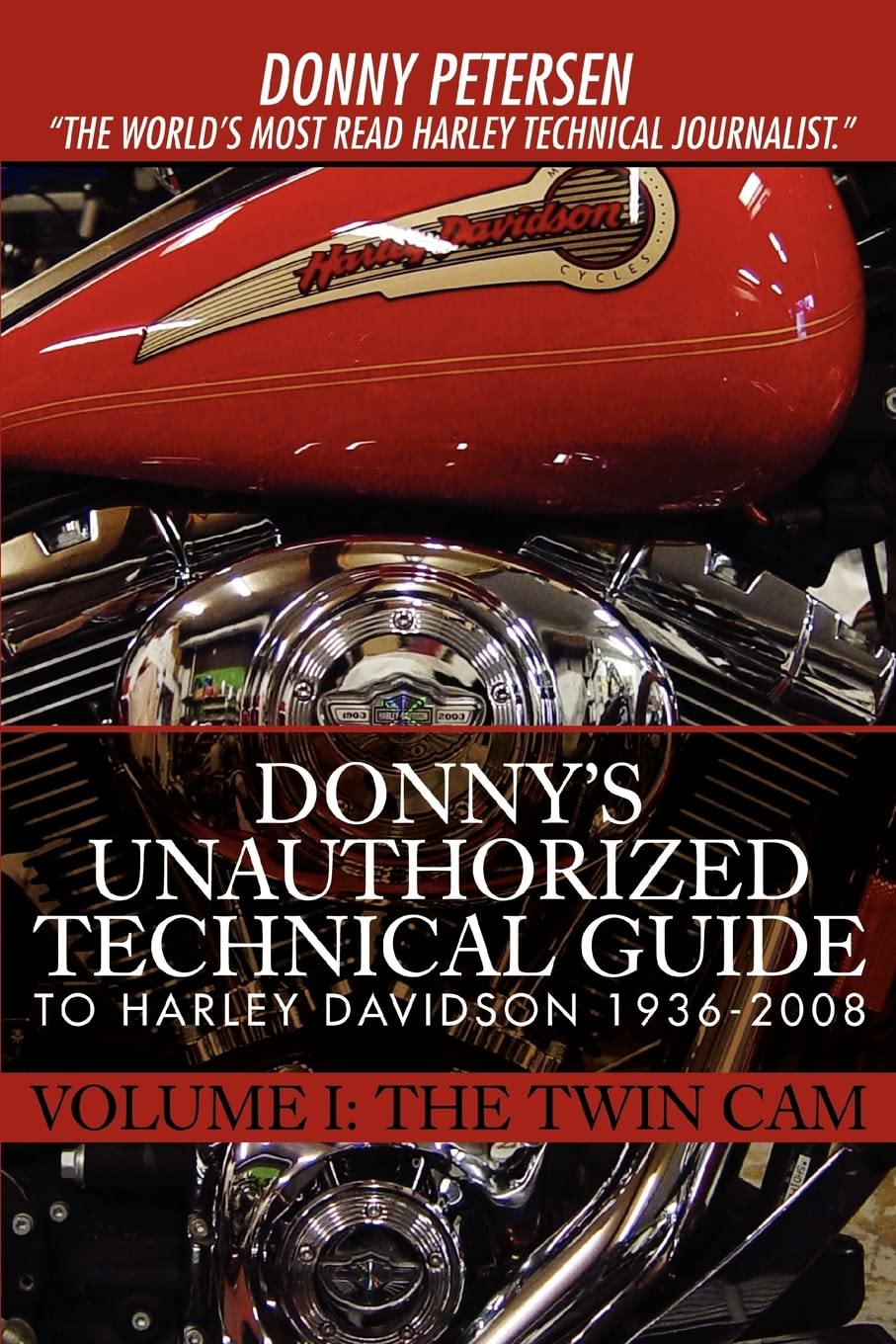 Donny's Unauthorized Technical Guide to Harley Davidson 1936-2008: Volume I: The Twin Cam: 1