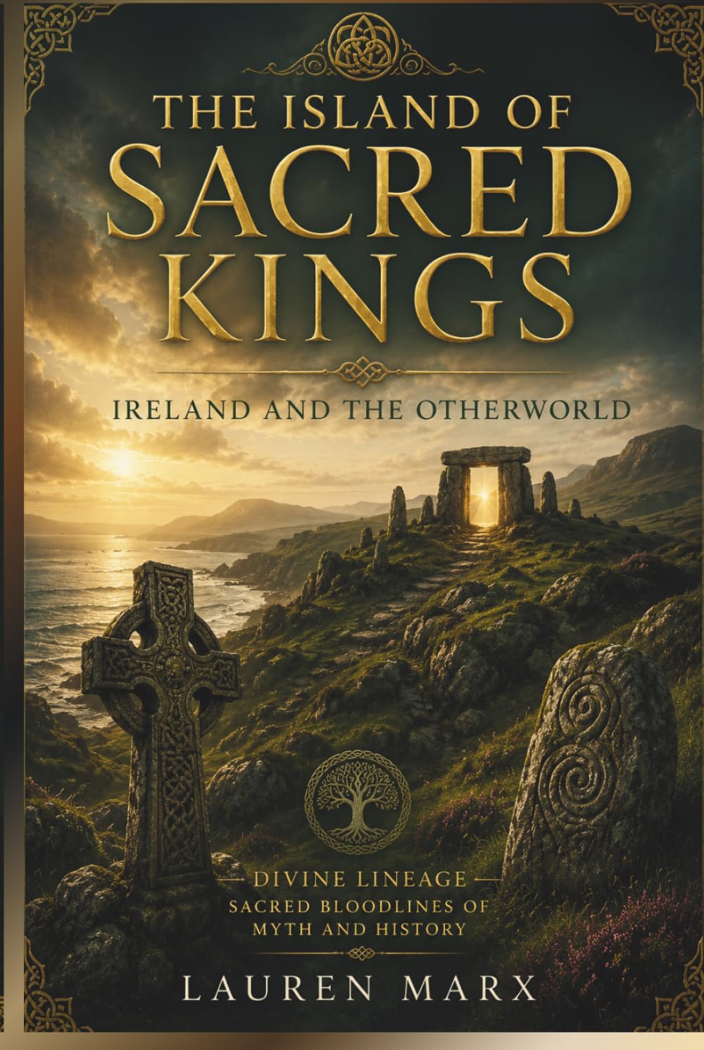 THE ISLAND OF SACRED KINGS: IRELAND AND THE OTHERWORLD (Divine Lineage: Sacred Bloodlines of Myth and History)
