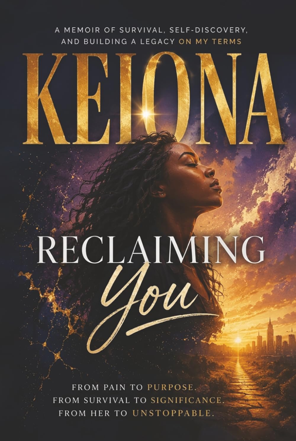 RECLAIMING YOU: A Journey from Lost to Found, from Broken to Whole